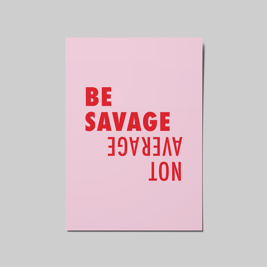 BE SAVAGE, NOT AVERAGE ­− einzelne Postkarte